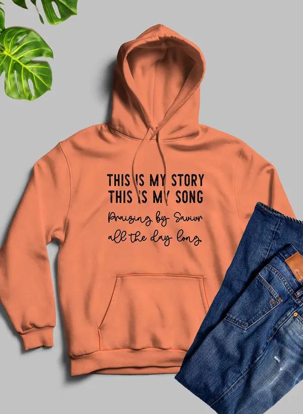 This Is My Story This Is My Song Hoodie by Merch
