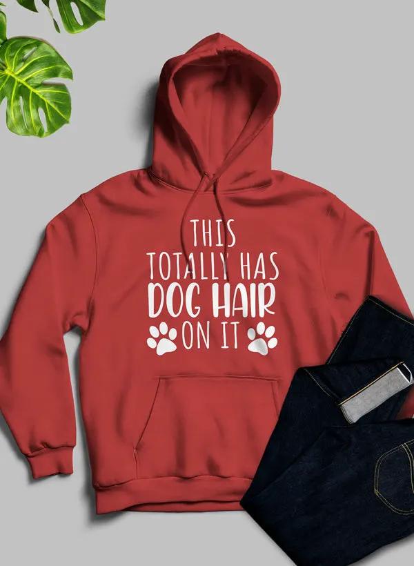 This Totally Has Dog Hair On It Hoodie by Merch