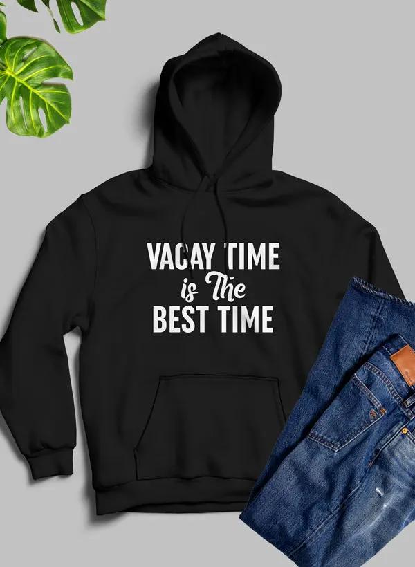 Vacay Time Is The Best Time Hoodie by Merch