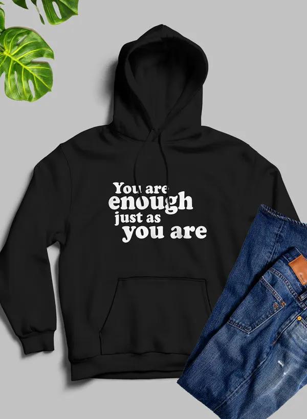 You Are Enough Just As You Are Hoodie by Merch