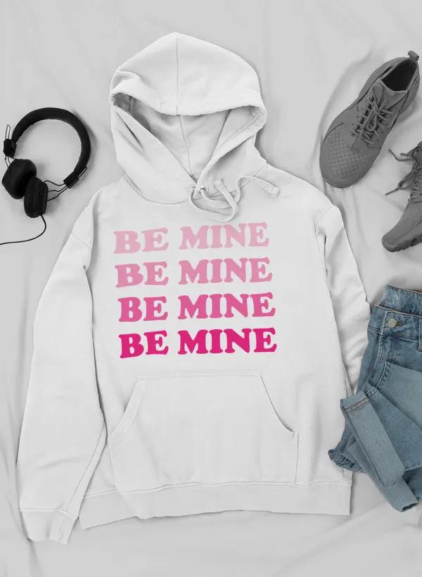 Be Mine Hoodie by Merch