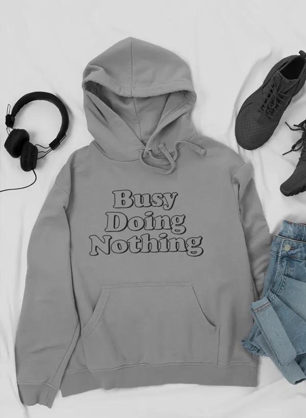 Busy Doing Nothing Hoodie by Merch