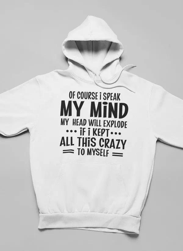 Of Course I Speak My Mind My Head Hoodie by Merch
