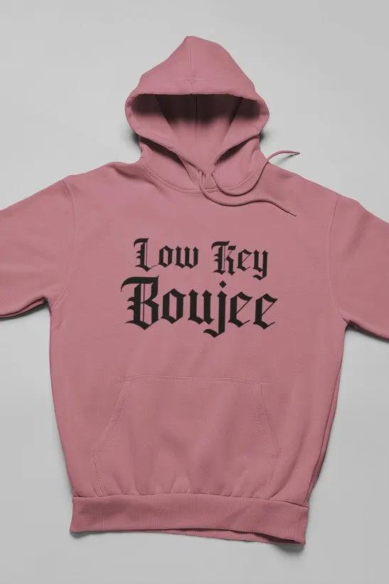 Low Key Boujee Hoodie by Merch