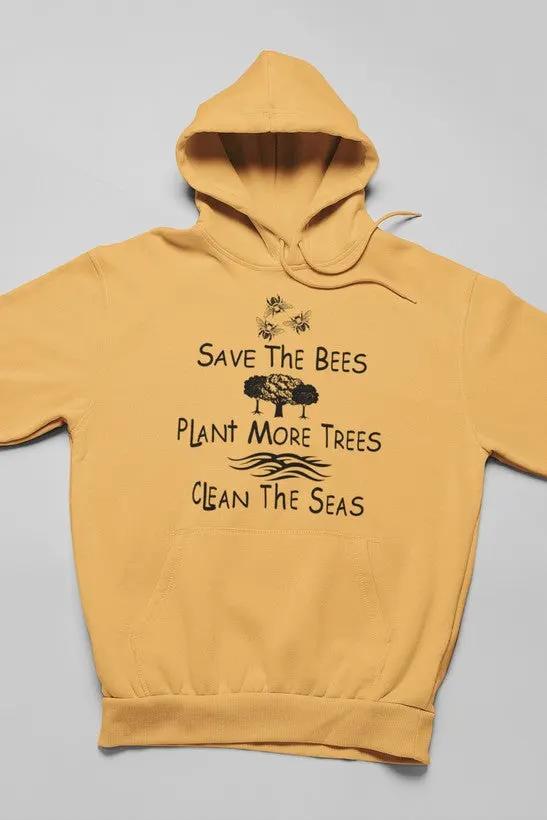 Save The Bees Plant More Trees Clean The Seas Hoodie by Merch