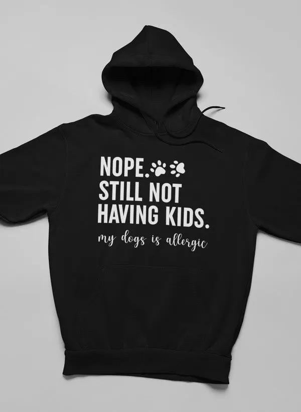 Nope Still Not Having Kids Hoodie by Merch