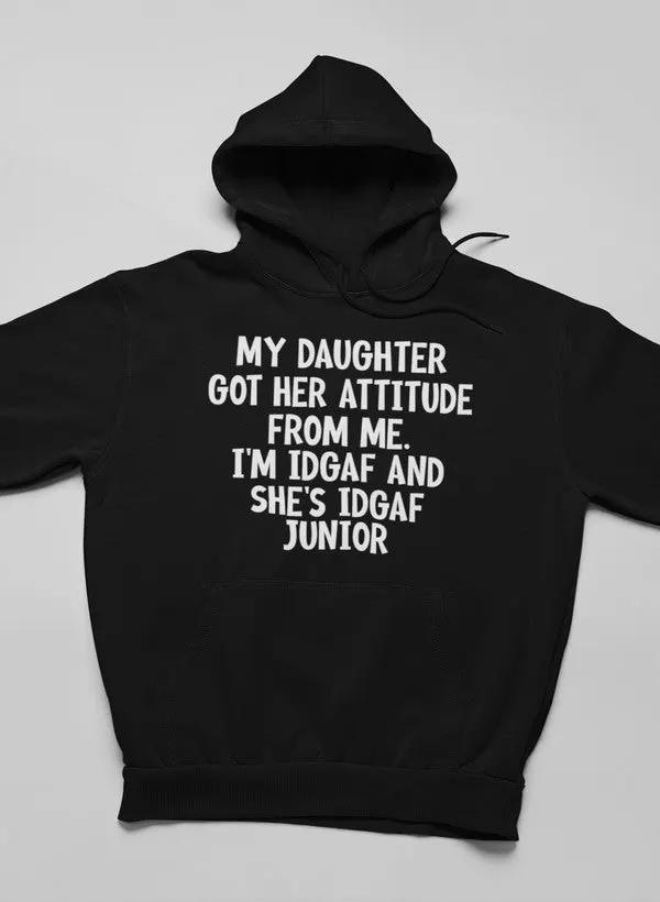 My Daughter Got Her Attitude Hoodie by Merch