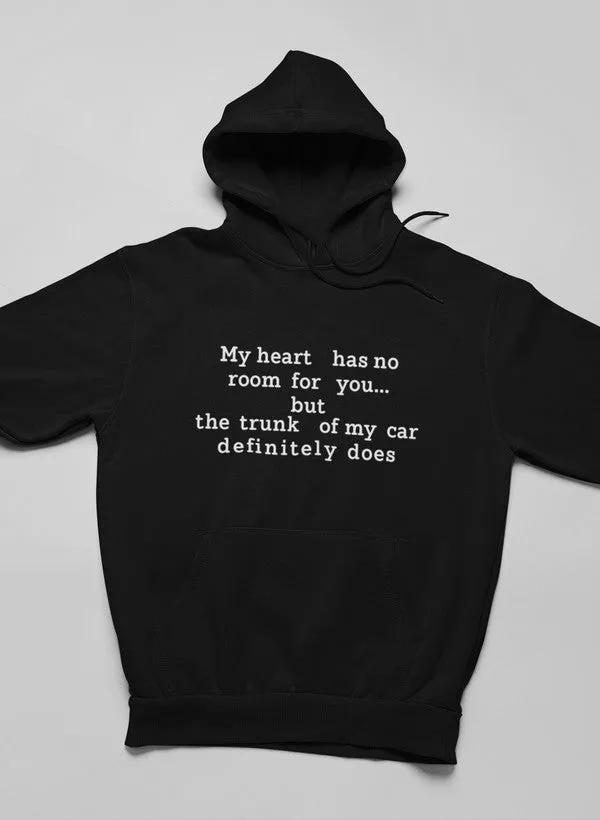 My Heart Has No Room For You Hoodie by Merch
