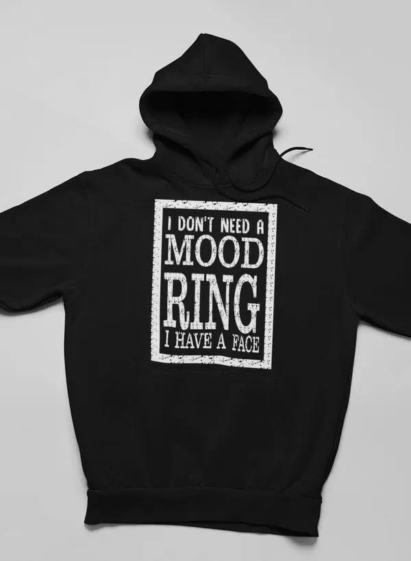 I Don't Need A Mood Ring Hoodie by Merch