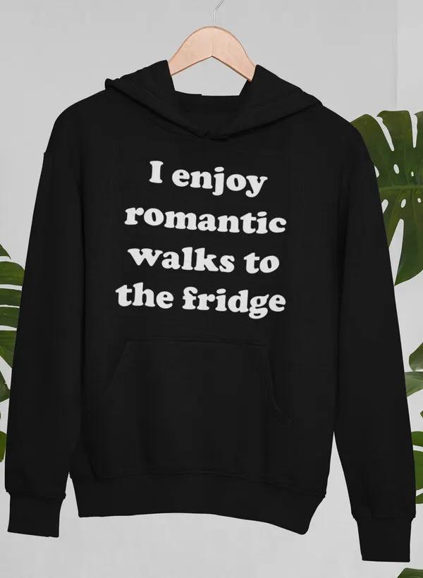 I Enjoy Romantic Walks To The Fridge Hoodie by Merch