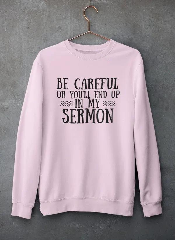 Be Careful Or You'll End Up In My Sermon Hoodie by Merch