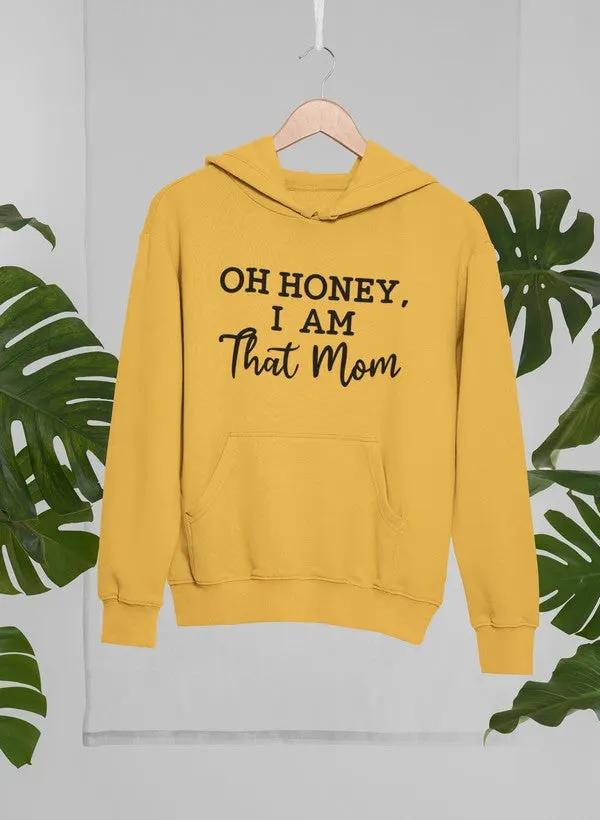 Oh Honey I Am That Mom Hoodie by Merch