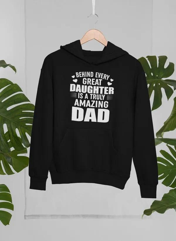 Behind Every Great Daughter Is a Truly Amazing Dad Hoodie by Merch