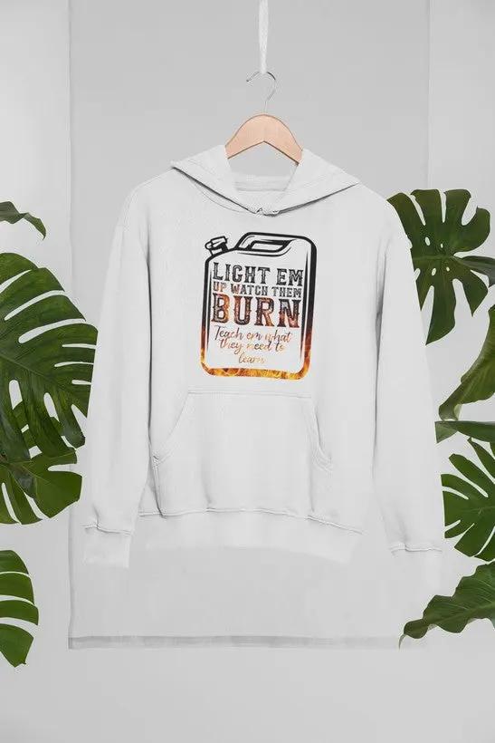 Light Em Up Watch Them Burn Hoodie by Merch
