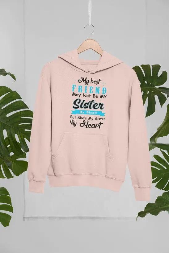 My Best Friend May Not Be My Sister By Blood But Hoodie by Merch