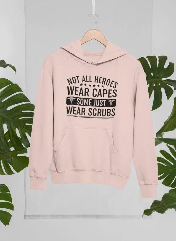 Not All Heroes Wear Capes Some Just Wear Scrubs Hoodie by Merch