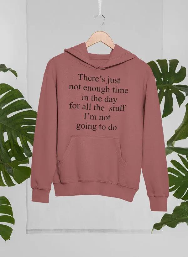 Not Enough Time In The Day Hoodie by Merch