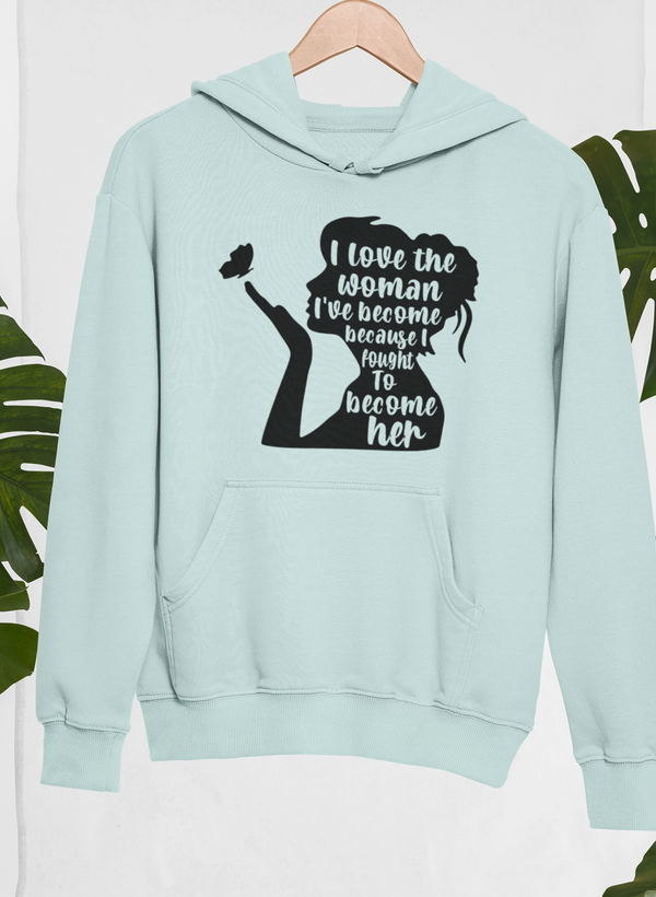 I Love The Woman I've Become Hoodie by Merch