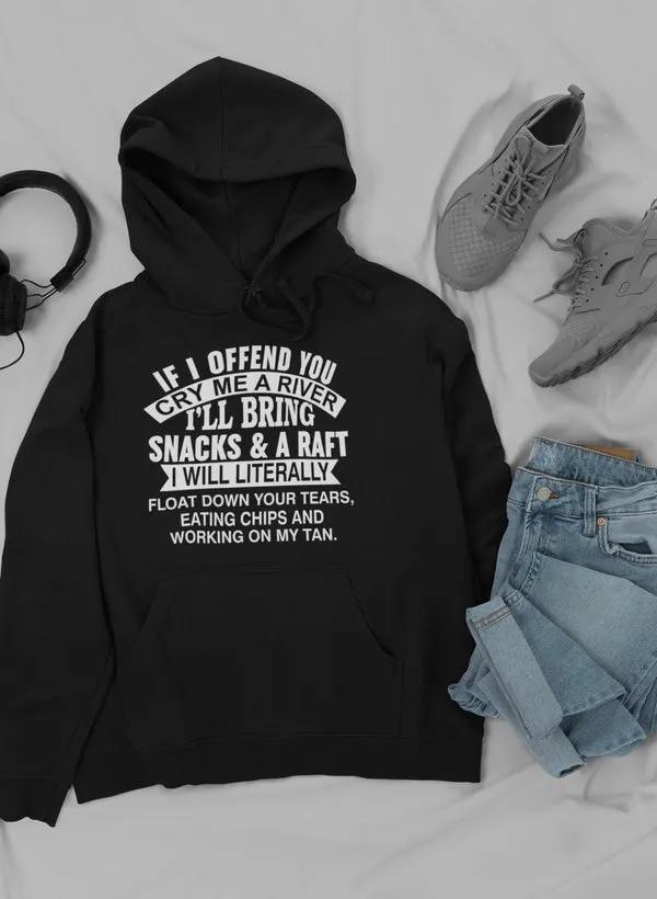If I Offend You Cry Me A Hoodie by Merch