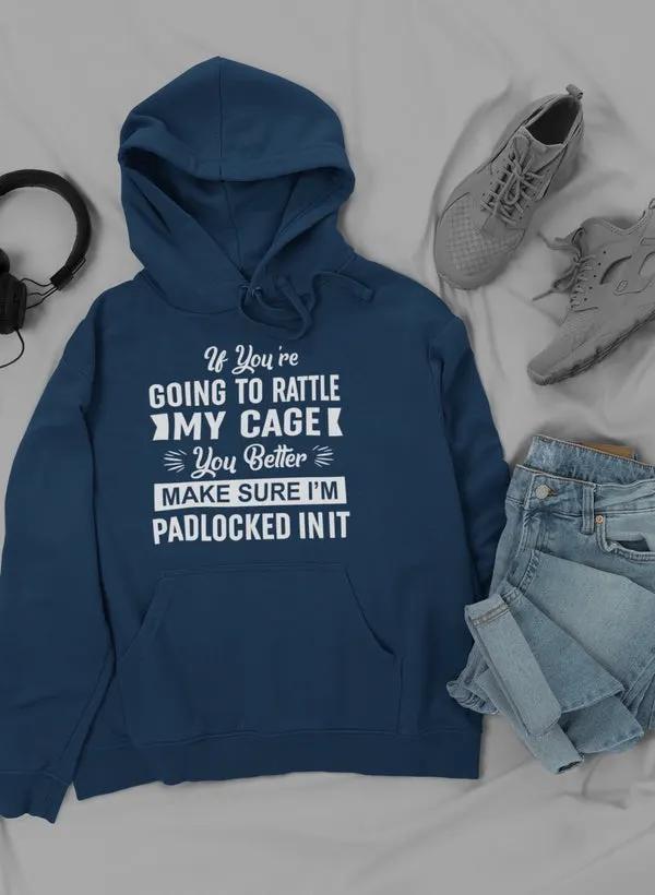 If You're Going To Rattle My Hoodie by Merch