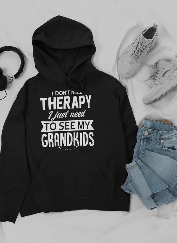 I Don't Need Therapy I Just Hoodie by Merch