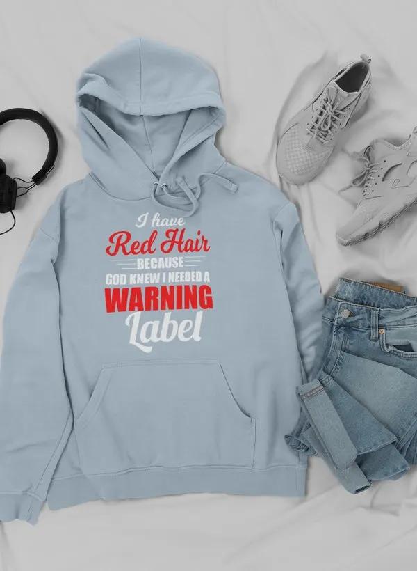 I Have Red Hair Because God Hoodie by Merch
