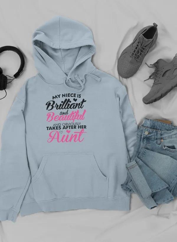 My Niece Is Brilliant And Beautiful And Obviously Takes After Her Aunt Hoodie by Merch