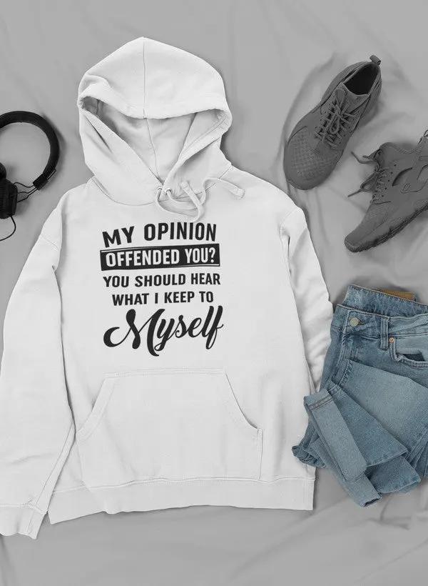 My Opinion Offended You Hoodie by Merch