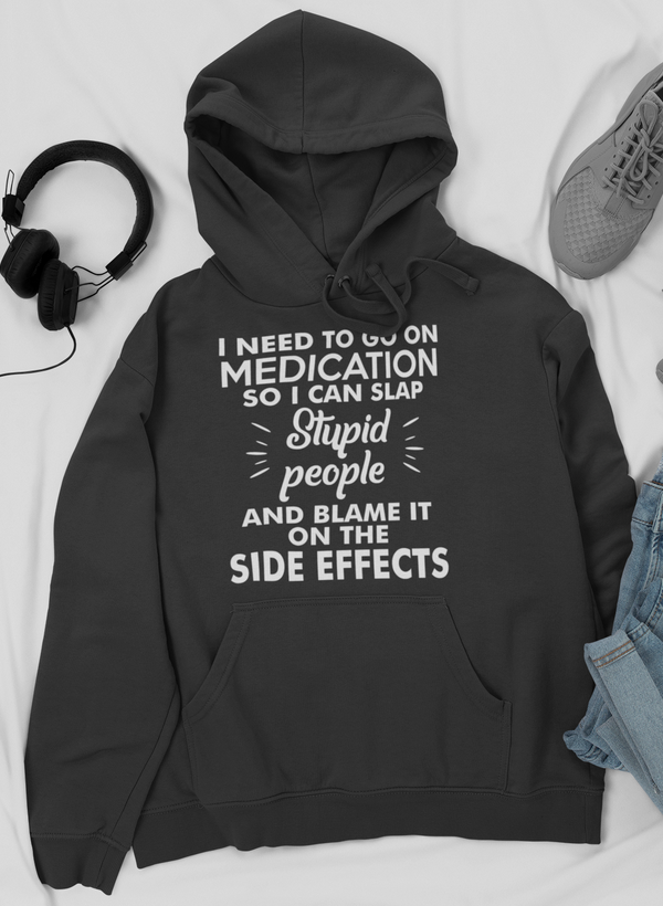 I Need To Go On Medication Hoodie by Merch