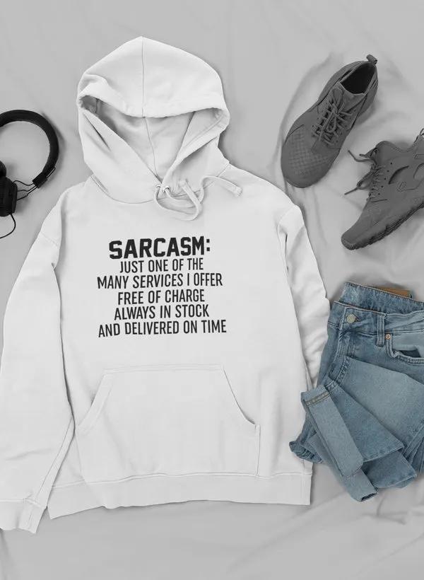 Sarcasm Just One Of The Many Services I Offer Hoodie by Merch