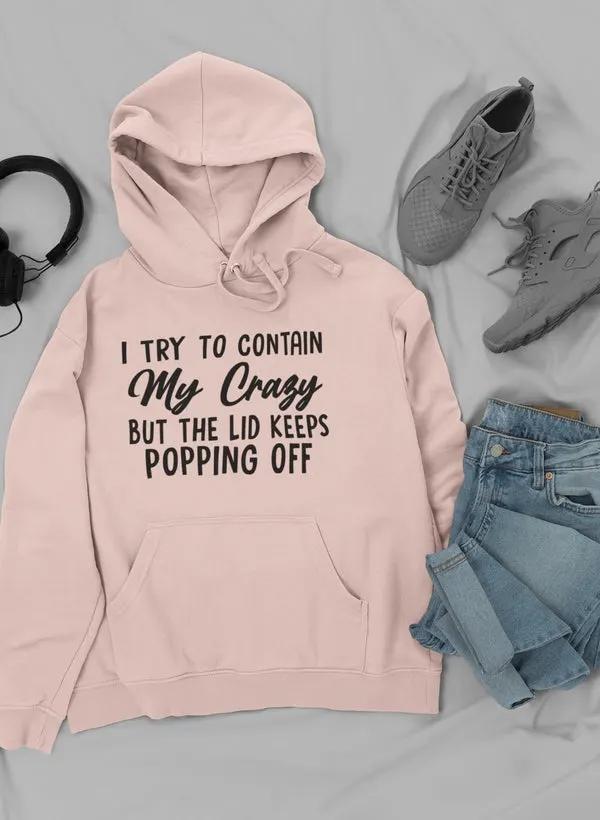 I Tried To Contain My Crazy Hoodie by Merch