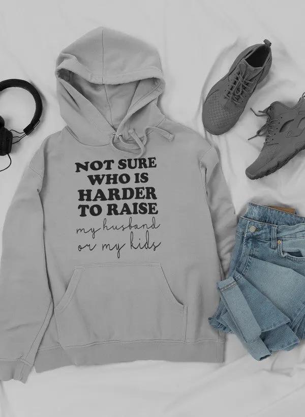 Not Sure Who Is Harder To Raise Hoodie by Merch