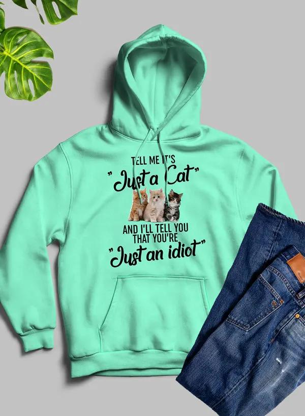 Tell Me Its Just A Cat Hoodie by Merch