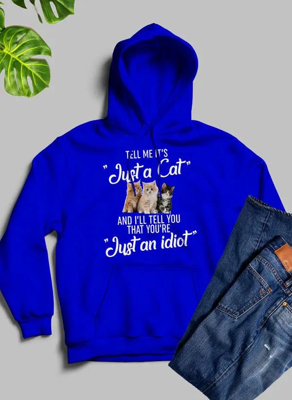 Tell Me Its Just A Cat Hoodie by Merch