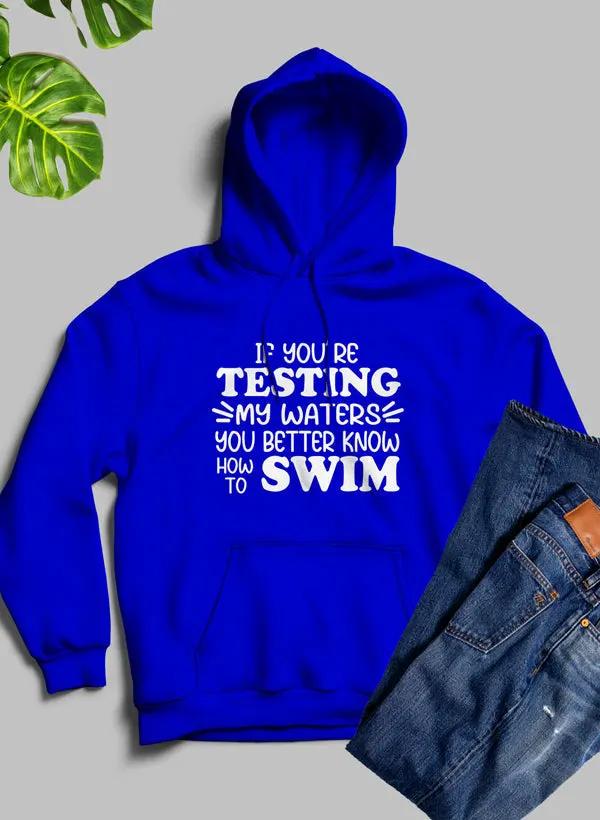 Testing My Waters Hoodie by Merch