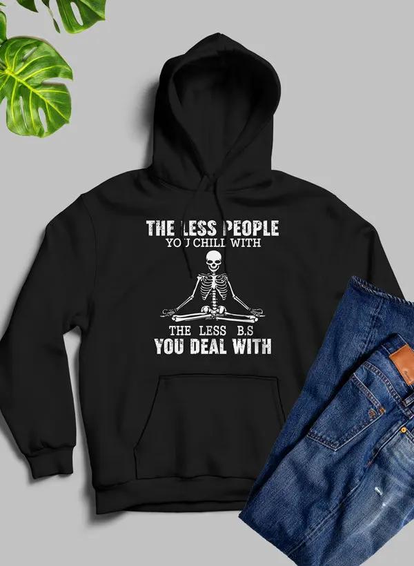 The Less People You Chill With Hoodie by Merch