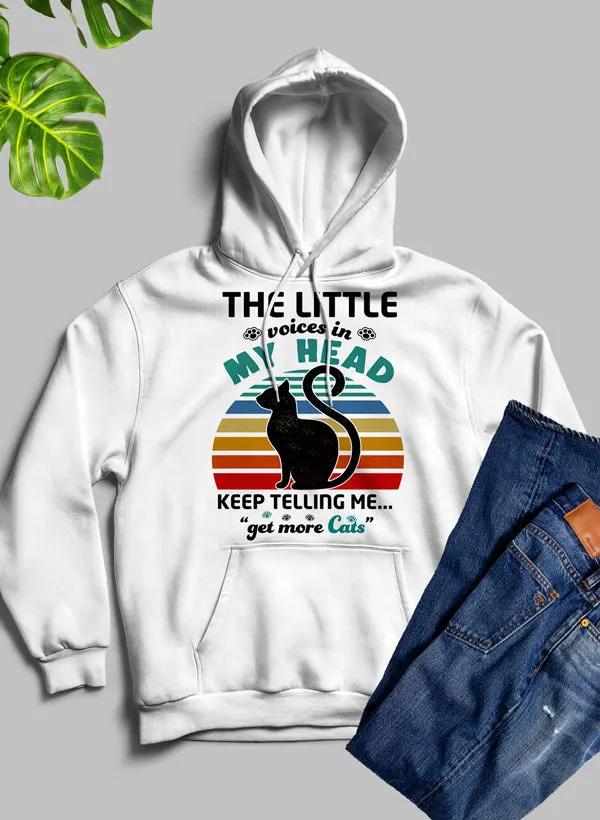 The Little Voices In My Head Keep Telling Me Get More Cats Hoodie by Merch