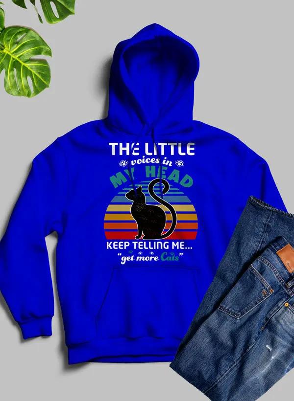 The Little Voices In My Head Keep Telling Me Get More Cats Hoodie by Merch
