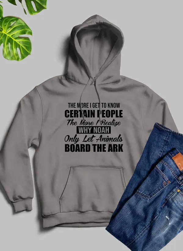 The More I Get To Know Certain People Hoodie by Merch