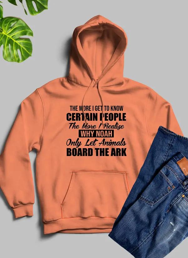 The More I Get To Know Certain People Hoodie by Merch