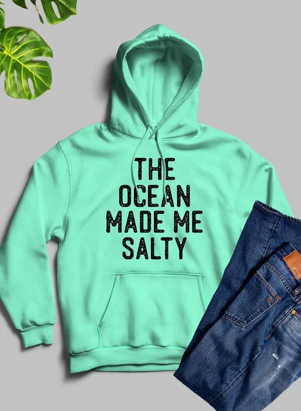 The Ocean Made Me Salty Hoodie by Merch