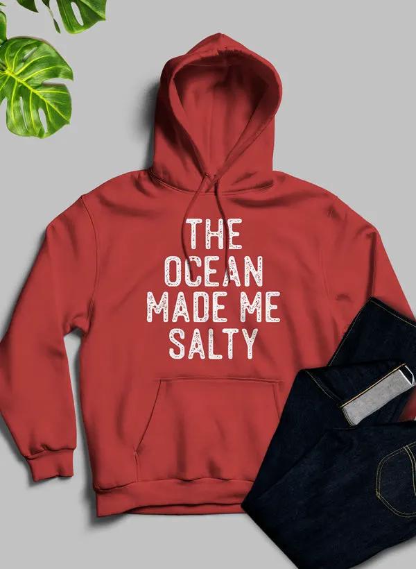The Ocean Made Me Salty Hoodie by Merch