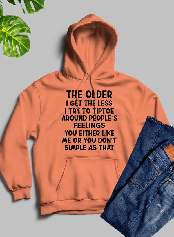 The Older I Get The Less I Try To Tiptoe Around Peoples Feelings Hoodie by Merch