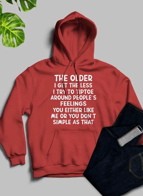 The Older I Get The Less I Try To Tiptoe Around Peoples Feelings Hoodie by Merch