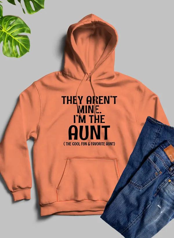 They Aren't Mine I'm The Aunt Hoodie by Merch
