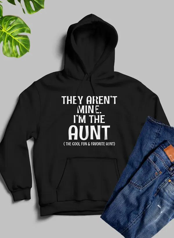 They Aren't Mine I'm The Aunt Hoodie by Merch