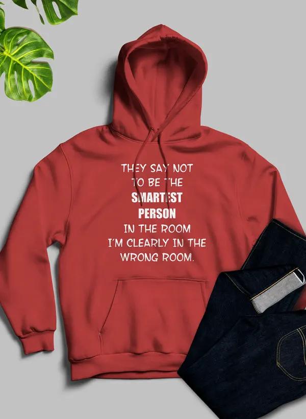 They Say Not To Be The Smartest Person In The Room Hoodie by Merch