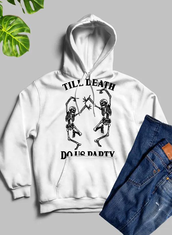 Till Death Do Us Party Hoodie by Merch
