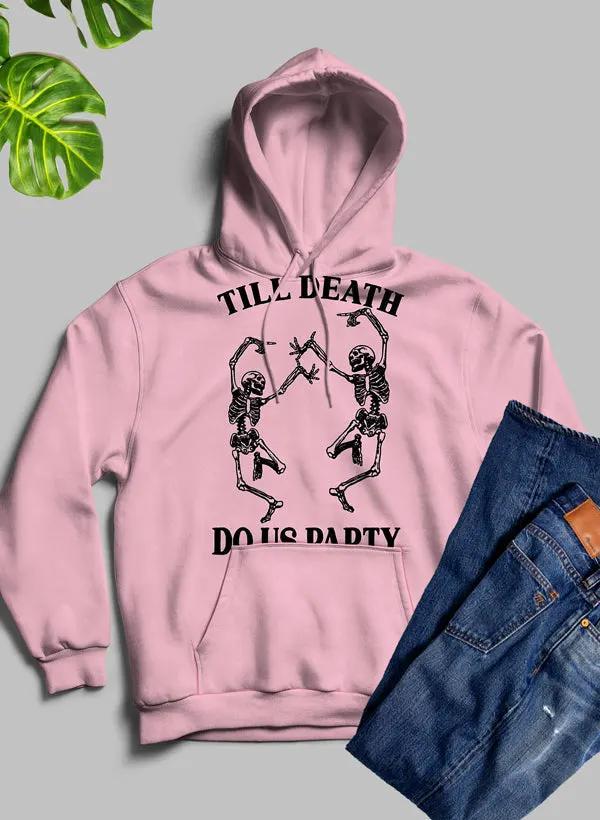 Till Death Do Us Party Hoodie by Merch