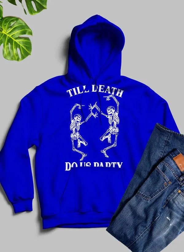 Till Death Do Us Party Hoodie by Merch